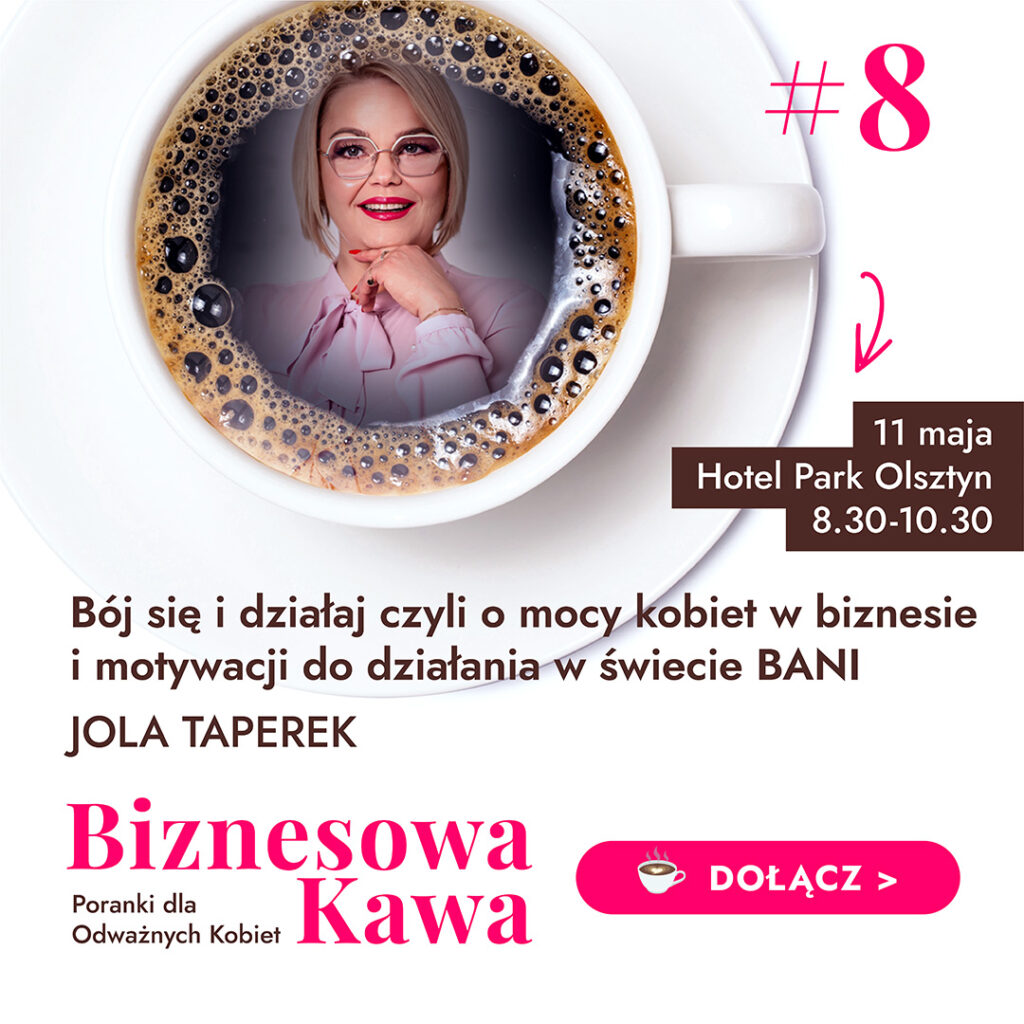 Biznesowa Kawa 8 – Bój się i działaj czyli o mocy kobiet w biznesie i motywacji do działania w świecie BANI
